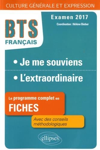 Je me souviens, l'extraordinaire : BTS français, culture générale et expression, examen 2017 : le pr