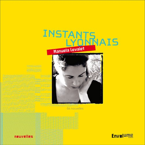 Instants lyonnais : 64 nouvelles