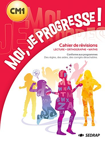 Moi, je progresse ! CM1 : cahier de révisions : lecture, orthographe, maths