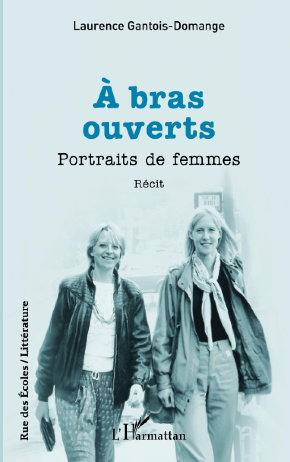 A bras ouverts : portraits de femmes : récit