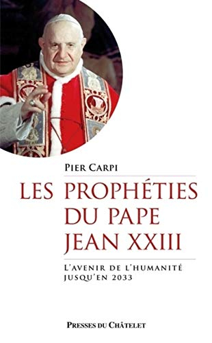 Les prophéties du pape Jean XXIII : l'avenir de l'humanité jusqu'en 2033