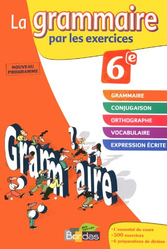 La grammaire par les exercices, 6e : nouveau programme : cahier d'exercices, rappels de cours, fiche