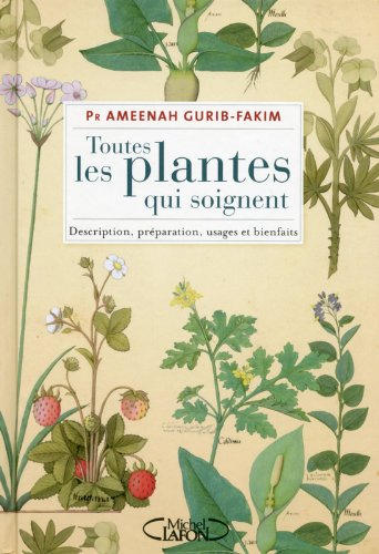 Toutes les plantes qui soignent : description, préparation, usages et bienfaits