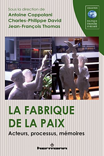La fabrique de la paix : acteurs, processus, mémoires