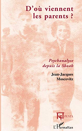 D'où viennent les parents ? : psychanalyse depuis la Shoah