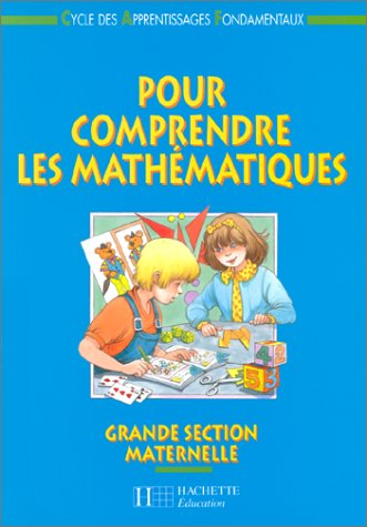 Pour comprendre les mathématiques, maternelle grande section : cycle des apprentissages fondamentaux