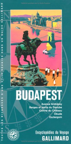 Budapest : avenue Andrassy, berges et ponts du Danube, colline du château, Obuda, Esztergom