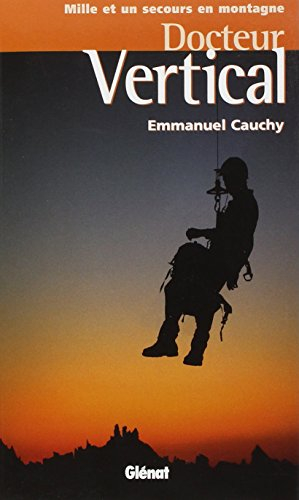 Docteur vertical : mille et un secours en montagne