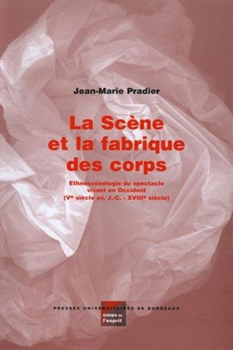 La scène et la fabrique des corps : ethnoscénologie du spectacle vivant en Occident (Ve siècle av. J
