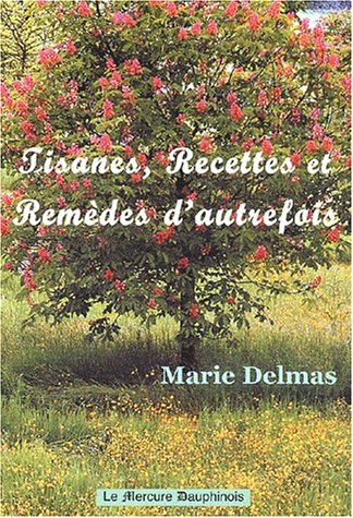 Tisanes, remèdes et recettes d'autrefois