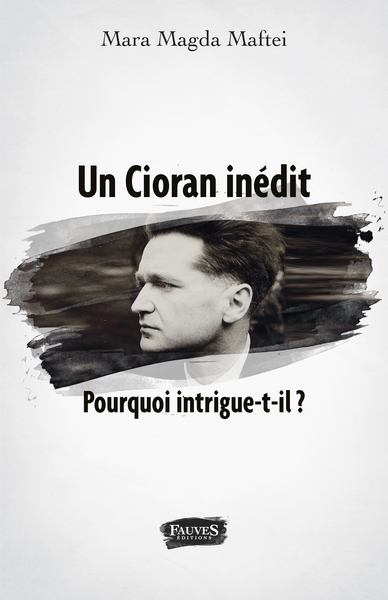 Un Cioran inédit : pourquoi intrigue-t-il ?