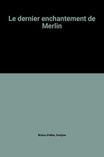 le dernier enchantement de merlin