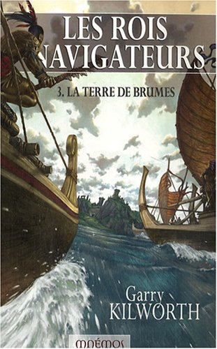 Les rois navigateurs. Vol. 3. La Terre de Brumes
