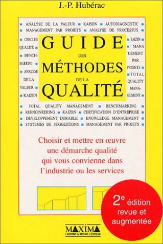 Guide des méthodes de la qualité : choisir et mettre en oeuvre une démarche qualité qui vous convien