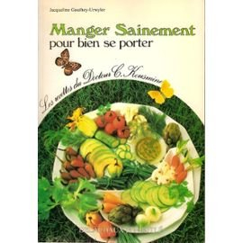 Manger sainement... : pour bien se porter, manger et guérir : recettes diététiques élaborées par le 