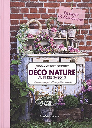 Déco nature au fil des saisons : couronnes, bouquets et compositions naturelles