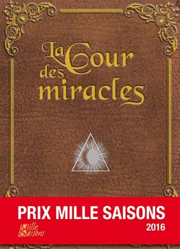 la cour des miracles - prix mille saisons 2016