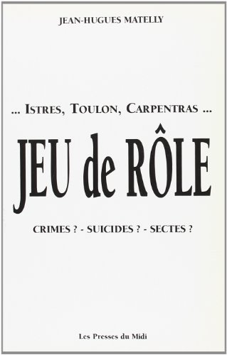 Jeu de rôle : crimes ? Suicides ? Sectes ? : Istres, Toulon, Carpentras