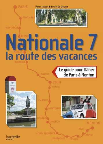 Nationale 7, la route des vacances : le guide pour flâner de Paris à Menton