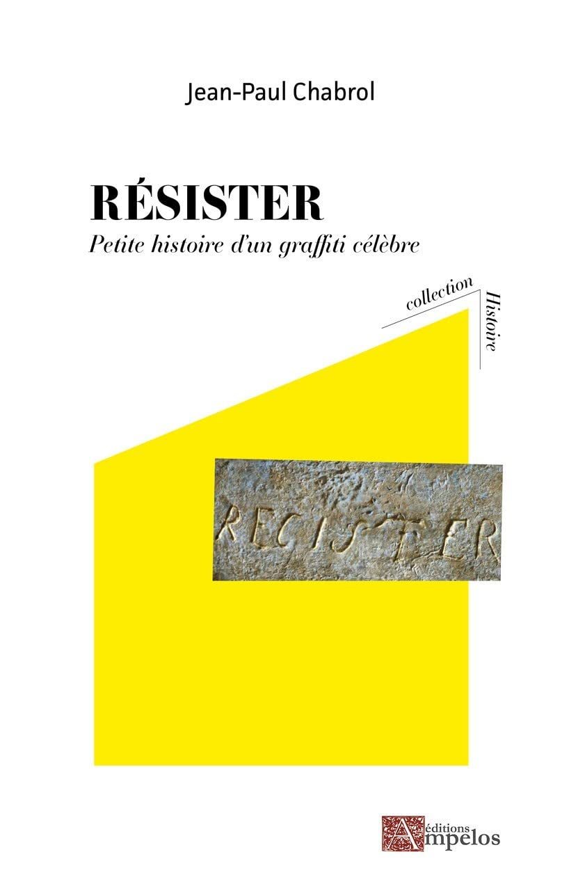 Résister : petite histoire d'un graffiti célèbre : tour de Constance-Aigues-Mortes