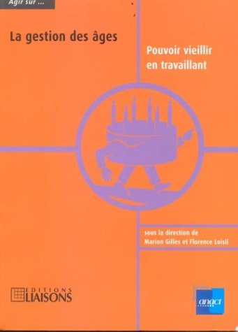 la gestion des âges : pouvoir vieillir en travaillant