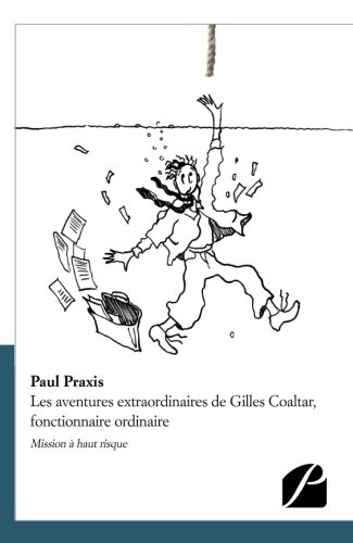 les aventures extraordinaires de gilles coaltar, fonctionnaire ordinaire: mission à haut risque