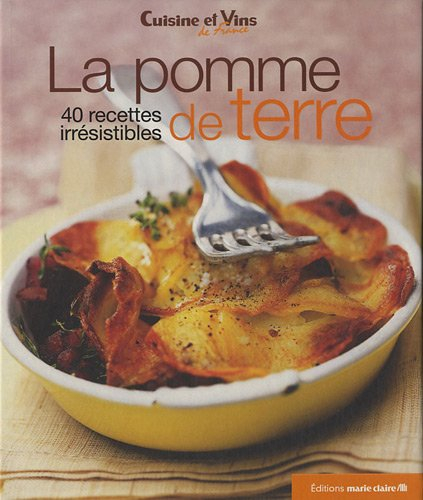 La pomme de terre : 40 recettes irrésistibles