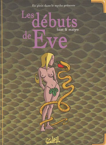 En plein dans le mythe. Vol. 2. Les débuts d'Eve