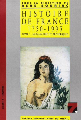 Histoire de France 1750-1995. Vol. 1. Monarchies et Républiques
