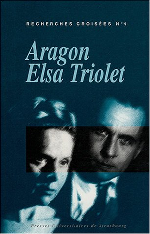 Recherches croisées Aragon-Elsa Triolet. Vol. 9
