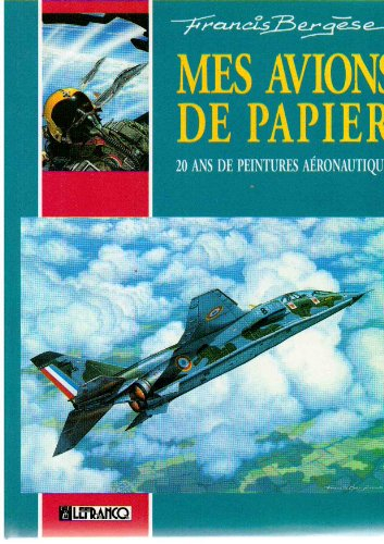 Mes avions de papier : 20 ans de peintures aéronautiques