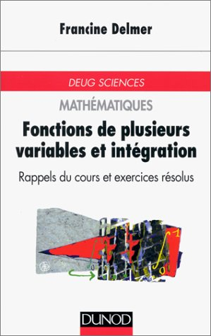 Fonctions de plusieurs variables et intégration : rappels de cours et exercices résolus : DEUG Scien
