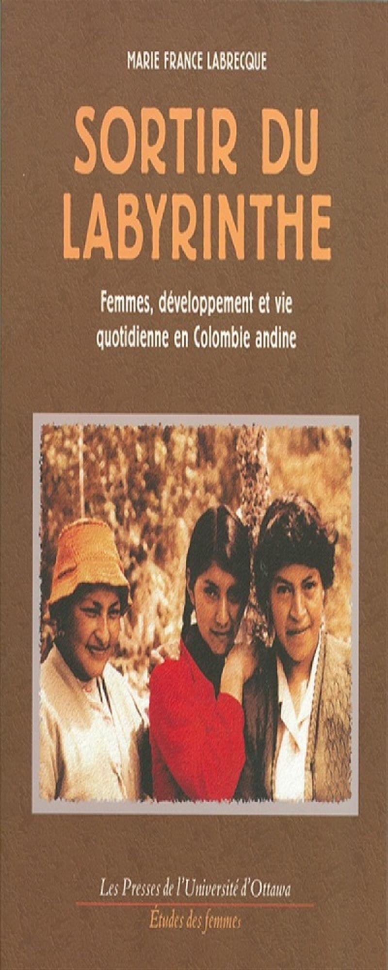 Sortir du labyrinthe : femmes, développement et vie quotidienne en Colombie andine