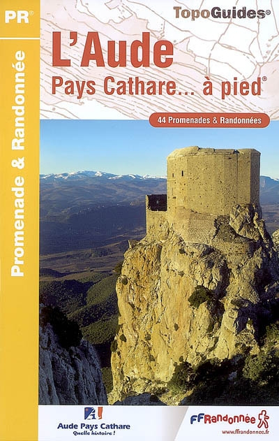L'Aude, pays cathare... à pied : 44 promenades et randonnées