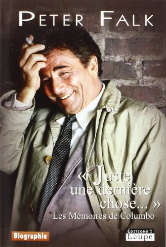 Juste une dernière chose... : les mémoires de Columbo