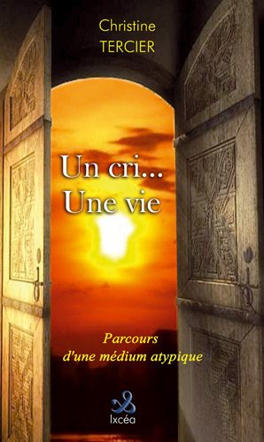 Un cri... une vie : le parcours d'un médium atypique ?