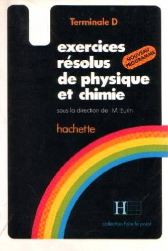 Exercices résolus de physique et de chimie : terminale D