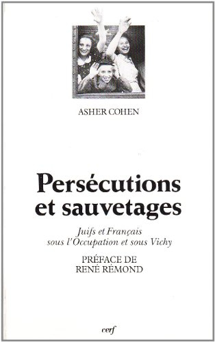 Persécutions et sauvetages : juifs et Français sous l'Occupation et sous Vichy