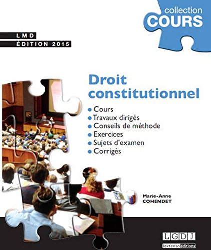 Droit constitutionnel : cours, travaux dirigés, conseils de méthode, exercices, sujets d'examen, cor