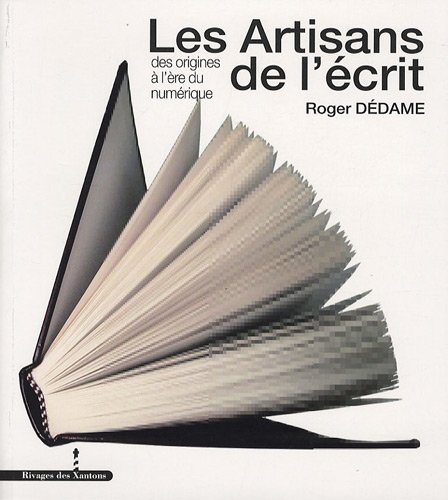 Les artisans de l'écrit : des origines à l'ère du numérique