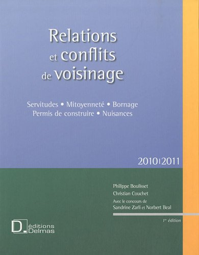 Relations et conflits de voisinage : servitudes, mitoyenneté, bornage, permis de construire, nuisanc
