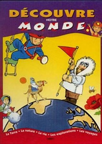 découvre notre monde: la terre, la nature, les explorations, les voyages (5 ans et ,)