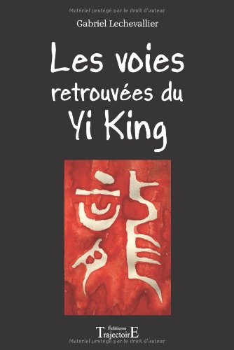 Les voies retrouvées du Yi king