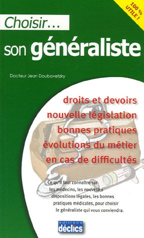Choisir son généraliste : droits et devoirs, nouvelle législation, bonnes pratiques, évolutions du m