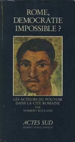 Rome, démocratie impossible ? : les acteurs du pouvoir dans la Cité romaine