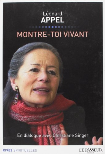 Montre-toi vivant : en dialogue avec Christiane Singer
