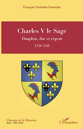Charles V le Sage : dauphin, duc et régent (1338-1358)