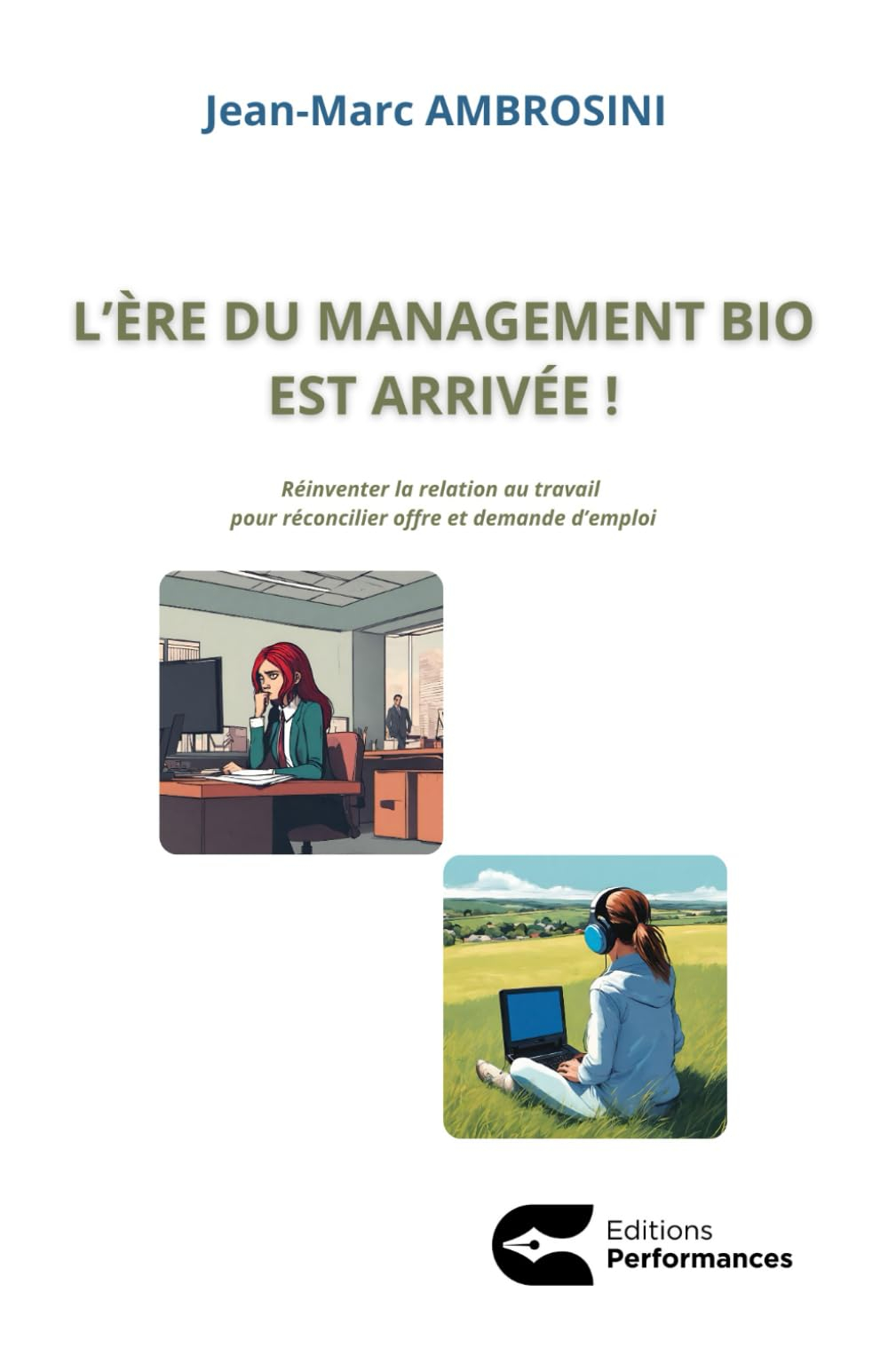 L’ère du management bio est arrivée !: Réinventer la relation de travail pour réconcilier offre et d