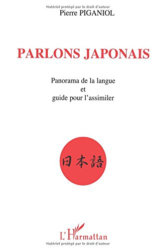 parlons japonais: panorama de la langue et guide pour l'assimiler