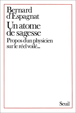 Un Atome de sagesse : propos d'un physicien sur le réel voilé